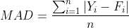 MAD=\frac{\sum_{i=1}^{n}|Y_i-F_i|}{n}