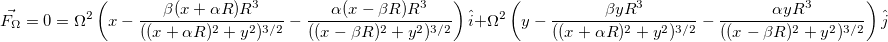 \vec{F_\Omega} = 0 = \Omega^2\left(x - \frac{\beta(x + \alpha R)R^3}{((x+\alpha R)^2 + y^2)^{3/2}} - \frac{\alpha (x-\beta R)R^3}{((x-\beta R)^2 + y^2)^{3/2}}\right)\hat{i} + \Omega^2\left(y - \frac{\beta y R^3}{((x+\alpha R)^2 + y^2)^{3/2}} - \frac{\alpha yR^3}{((x-\beta R)^2 + y^2)^{3/2}}\right)\hat{j}