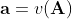 \mathbf{a} = v(\mathbf{A})