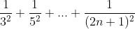 1/3^2 + 1/5^2 + ... + 1/(2n+1)^2