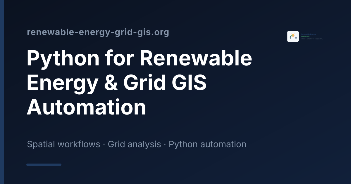Python for Renewable Energy & Grid GIS Automation