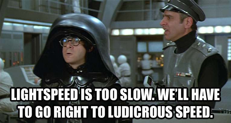 Ludicrous Speed