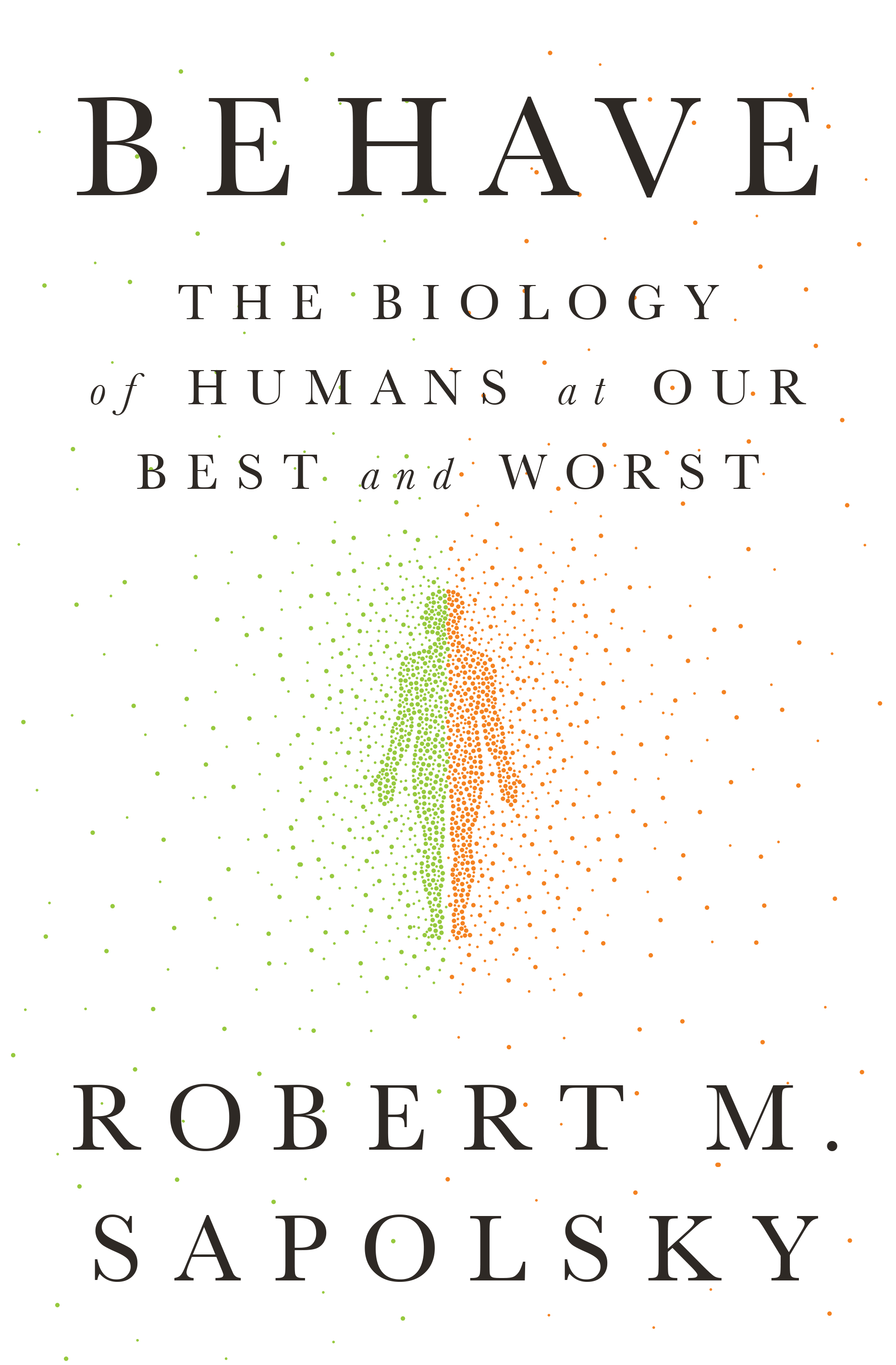 ebook download Behave: The Biology of Humans at Our Best and Worst