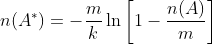 ${\displaystyle n(A^{*})=-{\frac {m}{k}}\ln \left[1-{\frac {n(A)}{m}}\right]}$