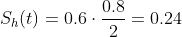 S_h(t) = 0.6 \cdot \frac{0.8}{2} = 0.24