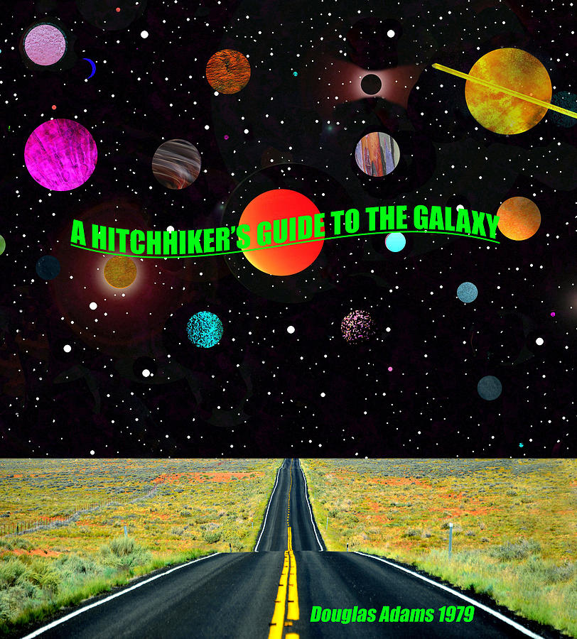 The Hitchhiker’s Guide to the Galaxy