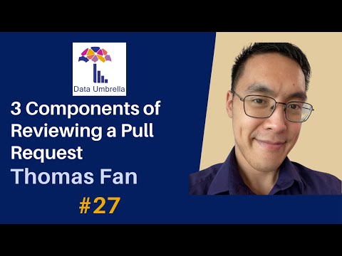 Thomas Fan:3 Components of Reviewing a Pull Request