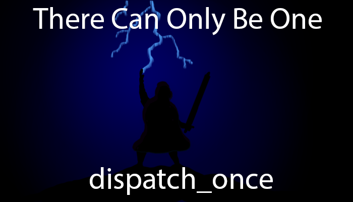 Highlander_dispatch_once