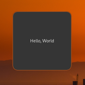 A window with a gray background that says Hello, World in the center