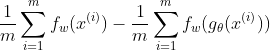 \frac{1}{m}\sum^{m}{i=1}f_w(x^{(i)})&space;-&space;\frac{1}{m}\sum^{m}{i=1}f_w(g_\theta(x^{(i)}))