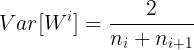 $$Var[{W^i}] = {2 \over {{n_i} + {n_{i + 1}}}}$$