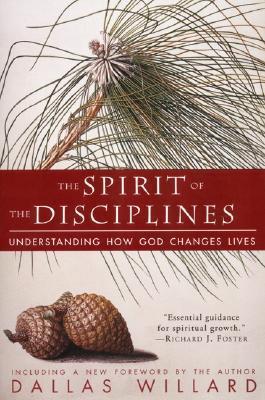 ebook download The Spirit of the Disciplines: Understanding How God Changes Lives