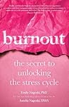 Burnout: The Secret to Unlocking the Stress Cycle