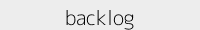 backlog