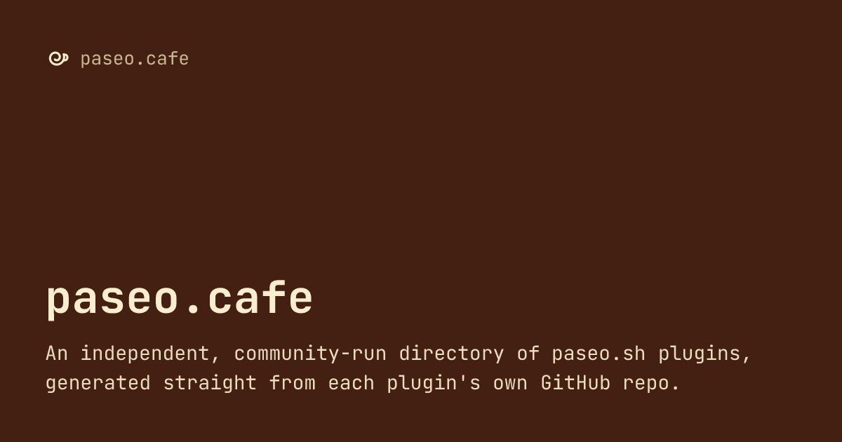 paseo.cafe — an independent, community-run directory of Paseo plugins