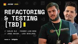 Refactoring & Testing (TBD) con Carlos Blé & Jorge Aguiar. Workshop #JSCONF2026