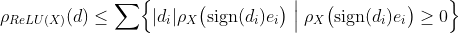  \rho_{ReLU(X)}(d) \leq  {\sum} \Bigl{ |d_i| \rho_X\bigl( \mathrm{sign}(d_i) e_i \bigr) \Bigm| \rho_X\bigl( \mathrm{sign}(d_i) e_i\bigr) \geq 0  \Bigr}