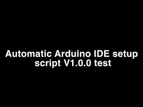 Automatic Arduino IDE setup script V1.0.0 test