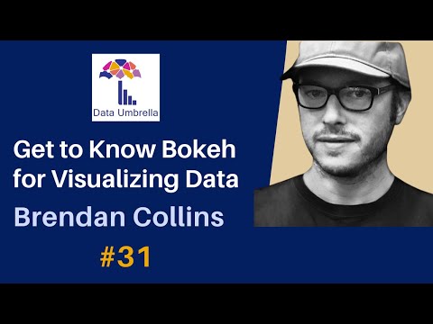 Brendan Collins: Visualizing Data? Get to Know Bokeh!