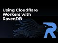 Using Cloudflare Workers with RavenDB