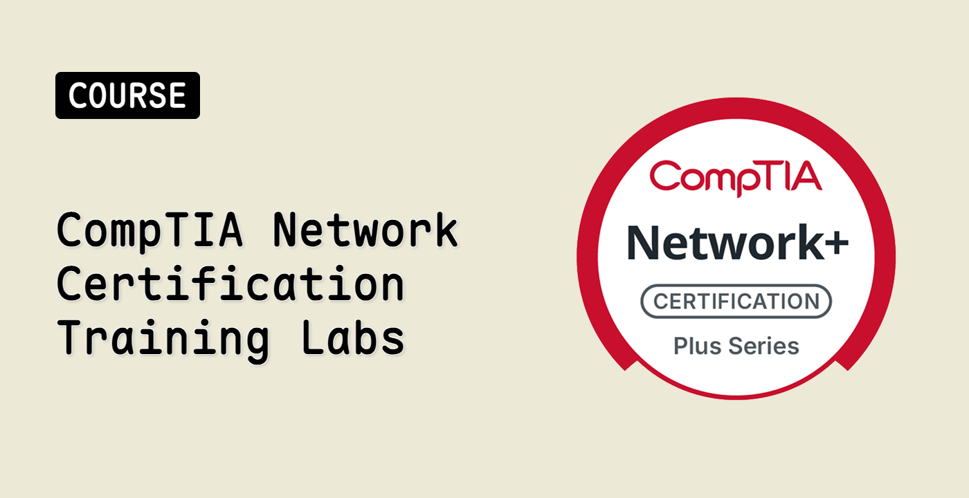 CompTIA Network+ Certification Training Labs