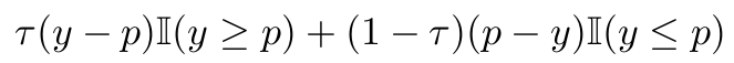 \ell(p,y)=\tau(y-p)\mathbb{I}(y \ge p) +(1-\tau)(p-y)\mathbb{I}(y \leq p)