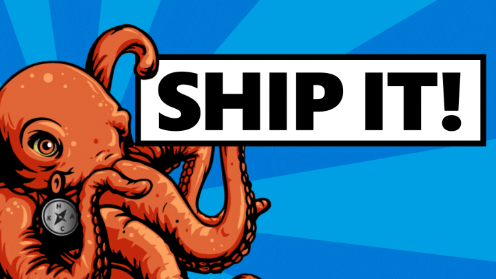 Cartoony Octopus bringing up a 'SHIP IT' sign