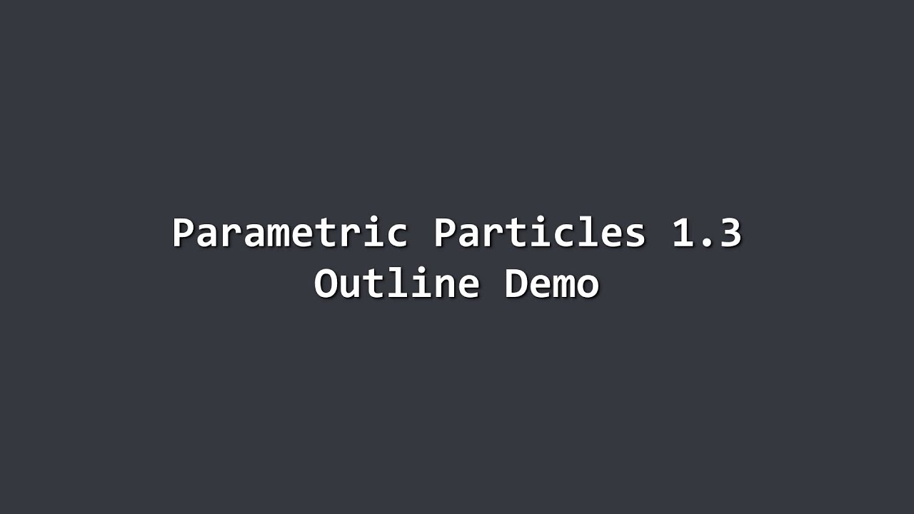 Parametric Particles 1.3 Outline Demo