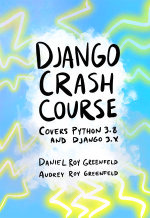 Django Crash Course: Covers Django 3.0 and Python 3.8