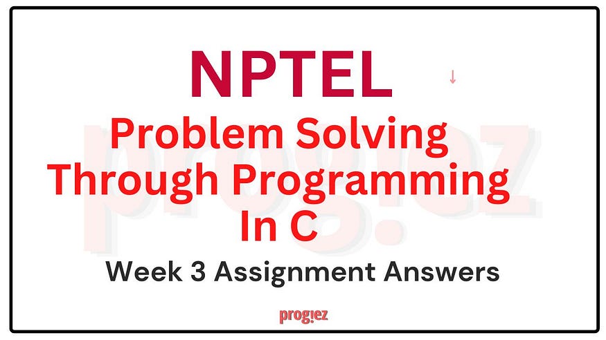 nptel-assignment-answers/problem-solving-through-programming-in-c/week ...