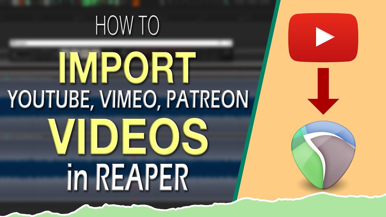 Import any video form youtube, Vimeo, Patreon, Facebook, Twitch etc etc into REAPER!