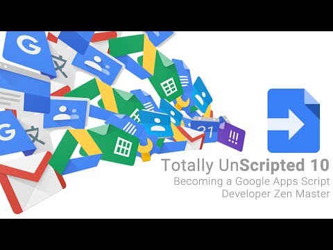 Totally Unscripted: Episode 10 Highlights - Becoming a Google Apps Script Developer Zen Master