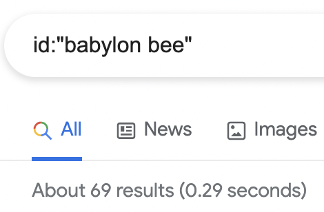 An entry in [id:"babylon bee" - Google Search] - Example of Google Search treating "id" as another query keyword - Example of Google Search treating "id" as another query keyword