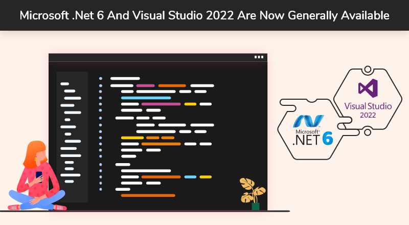 Microsoft .NET 6 And Visual Studio 2022 Are Now Generally Available 