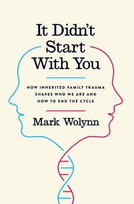 ebook download It Didn't Start with You: How Inherited Family Trauma Shapes Who We Are and How to End the Cycle