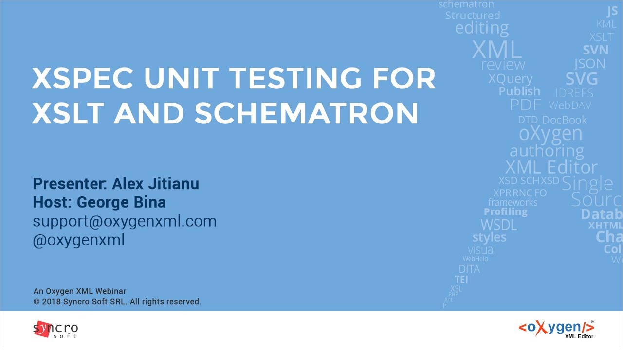 Oxygen Webinar - XSpec Unit Testing for XSLT and Schematron