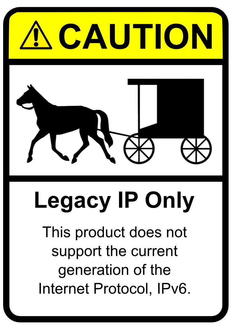 caution legacy ip only; this product does not support the current generation of the internet protocol, ipv6