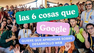 Las 6 cosas que Google quiere que sepas sobre desarrollo web + Google IO Connect AMSTERDAM 🇳🇱