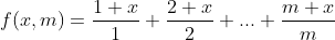 f(x, m) = [(1 + x)/1] + [(2 + x)/2] + ... + [(m + x)/m]