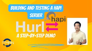 IT Man - Building and Testing a #Hapi Server with #Hurl: A Step-By-Step Demo [Vietnamese]