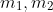 m_1, m_2