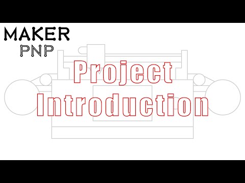 MakerPnP - Project Introduction