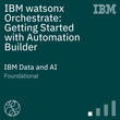 IBM watsonx Orchestrate: Getting Started with Automation Builder