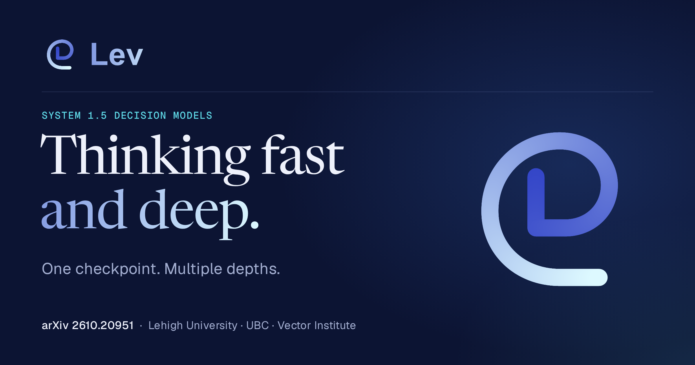Lev: Thinking fast and deep. One checkpoint. Multiple depths.