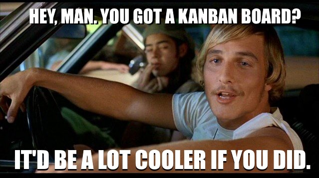 Got a Kanban Board?