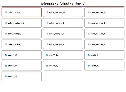 directory listing page, white background, at the top theres a centered header with the label 'Directory listing for /' in black color, underneath it theres a horizontal line in pastel red color, below it theres a grid of 3 columns of cards, cards have a grey border and rounded edges, inside each card theres a label in black color with the name of the file or folder it represents, all files are named in the format of cake_recipe_{1-12} and folders are named in the format of stuff{1-7}, next to the folder label theres a folder emoji and next to the file one a file emoji, when a card gets hovered, the border and the label change color to a pastel red one