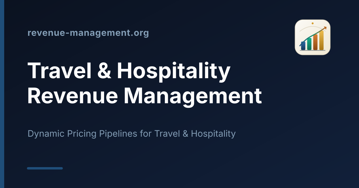 Revenue Management — dynamic pricing pipelines for travel & hospitality