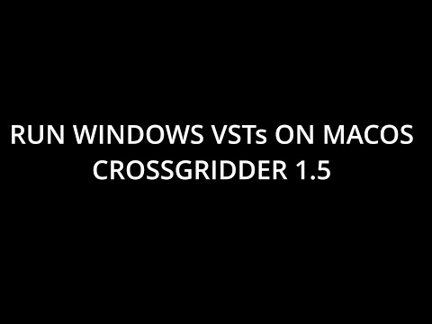 RUN WINDOWS VST ON MAC - CrossGridder 1.5 First Run Setup (2023)