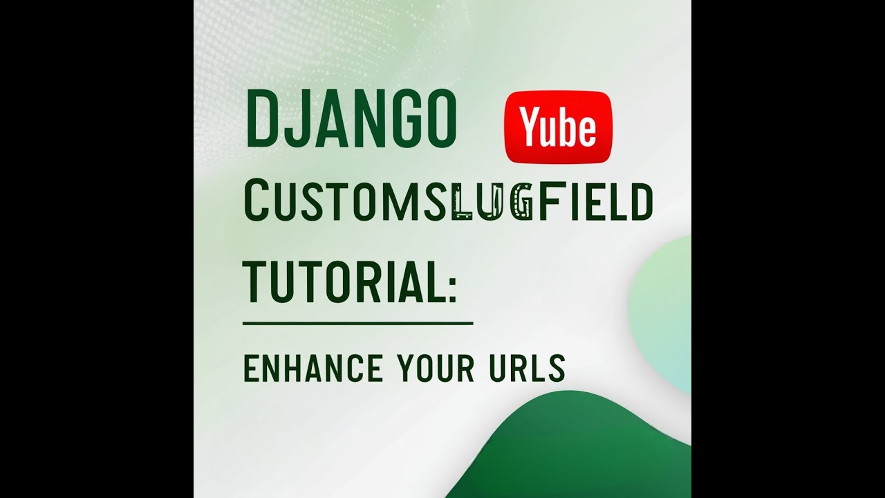 CustomSlugField Tutorial