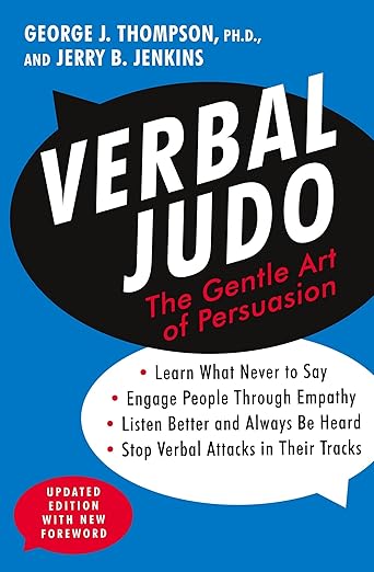Verbal Judo: The Gentle Art of Persuasion